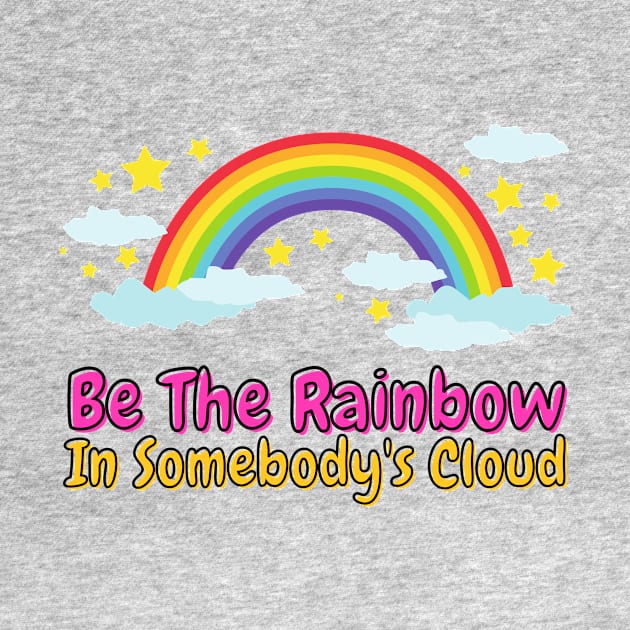Be The Rainbow In Somebody's Cloud by François Belchior